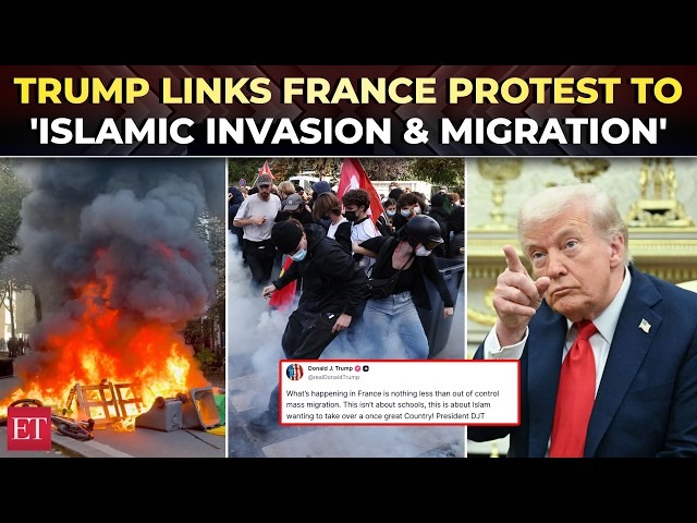 Trump Says “Islam Wants to Take Over” Amid Mass Student Protests in France